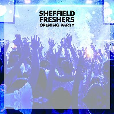The Official Sheffield Freshers Opening Party ★ FREE TICKETS
