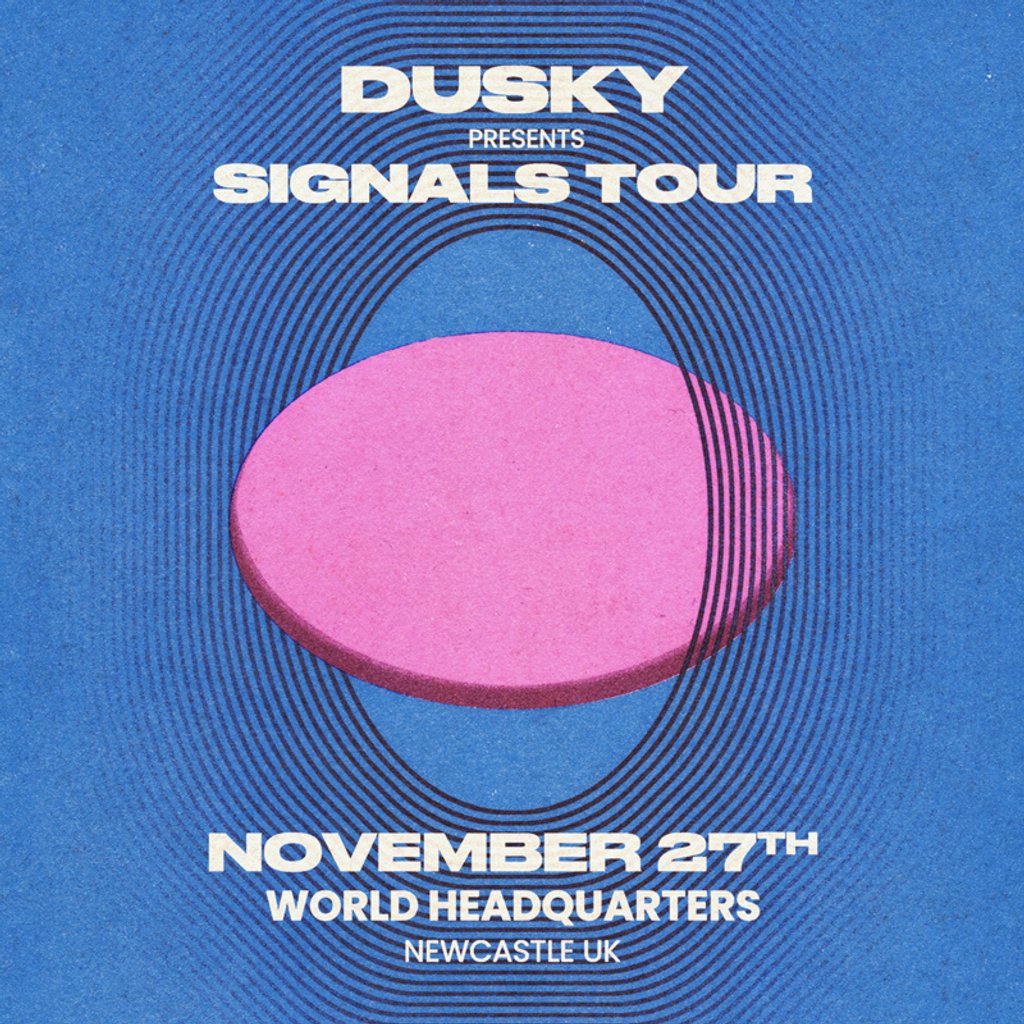 Dusky: Signals Tour - Newcastle at World Headquarters, Newcastle Upon Tyne