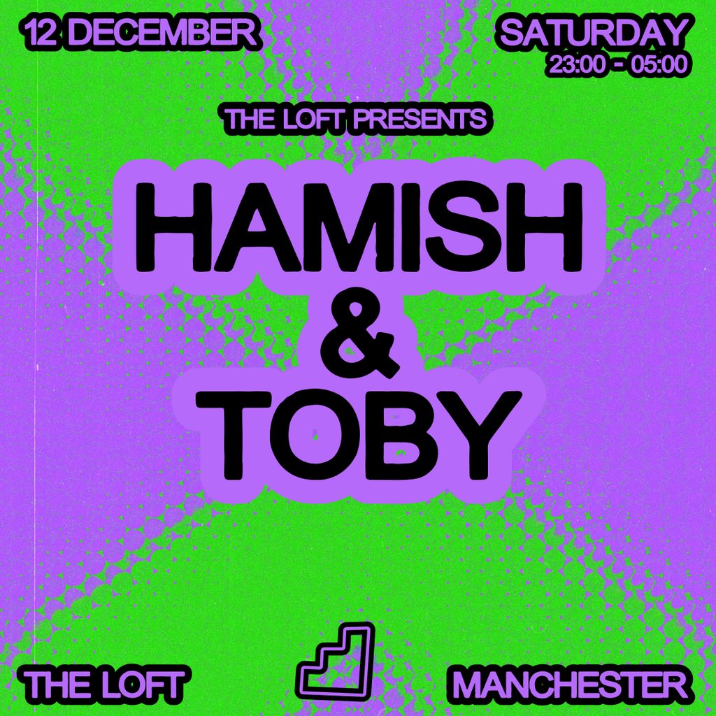 The Loft: Hamish & Toby (All Night Long)