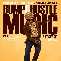Bump & Hustle Music w/Norman Jay MBE & Paul Trouble Anderson
