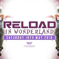 Reload In Wonderland at Starworks Warehouse
