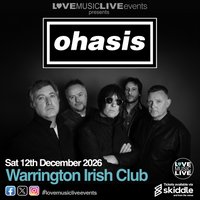 OHASIS (Tribute) - Warrington Irish Club - Sat 12th Dec 2026