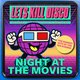Let's Kill Disco @ CHALK | Night At The Movies Event Title Pic