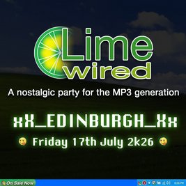 LIMEWIRED: A 2000s Nostalgia Party - Edinburgh