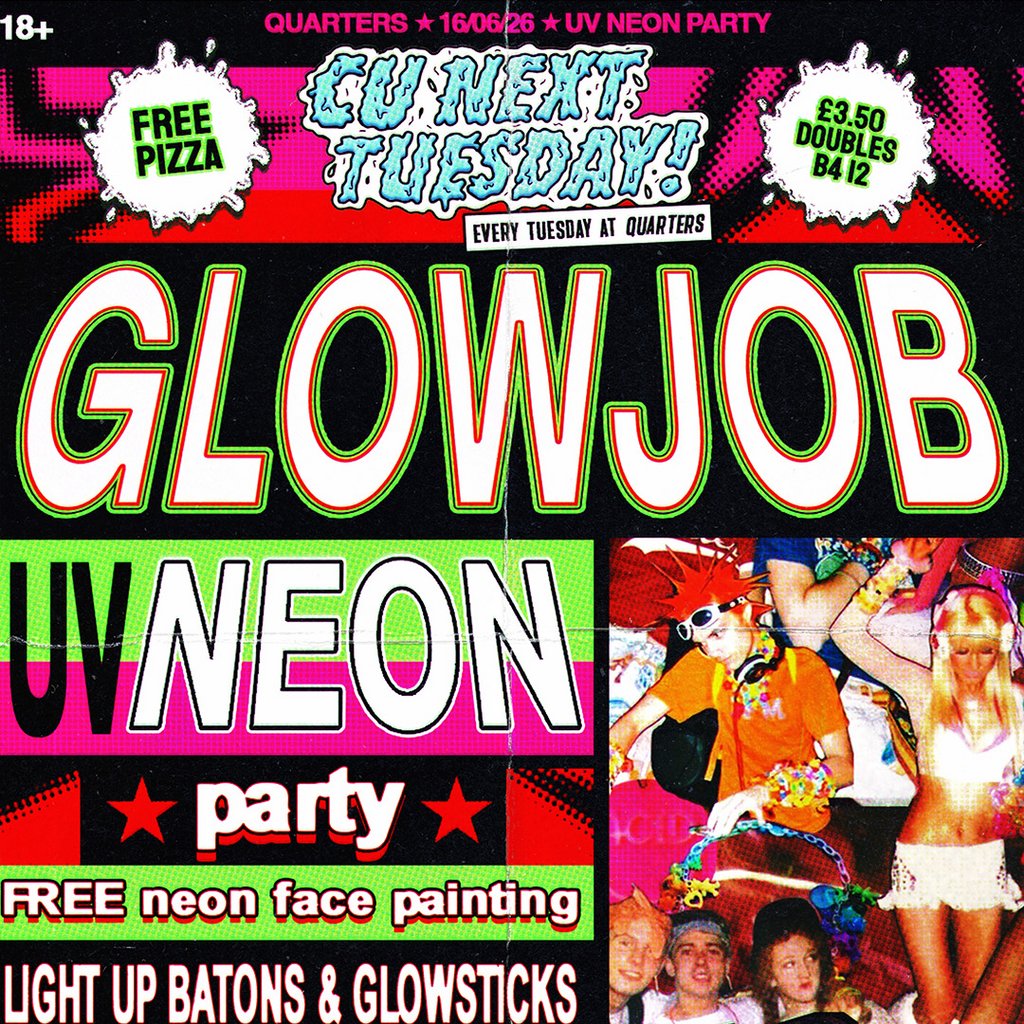 CU Next Tuesday | glowjob - UV Neon Party | 16/06/2026