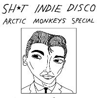 Shit Indie Disco - Arctic Monkeys Special