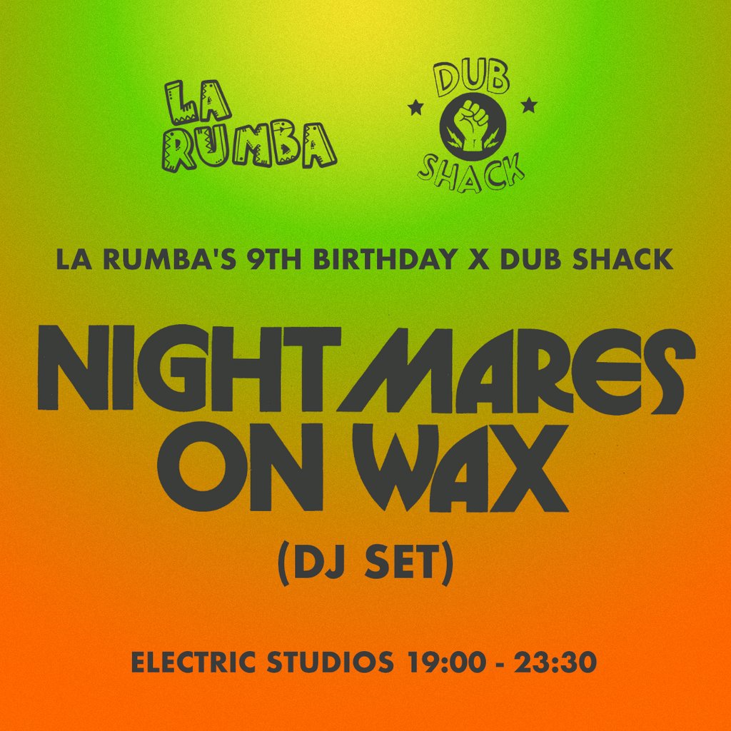 La Rumba 9th Birthday x Dub Shack: Nightmares On Wax + more TBA