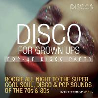 NEW DATE -Discos for Grown Ups pop up 70s and 80s disco at Left Bank