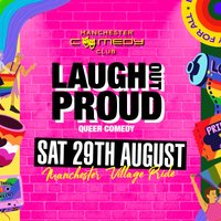 LAUGH OUT PROUD! - Manchester Pride LGBT+ Comedy Special
