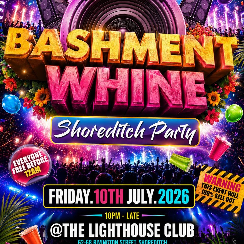 Bashment Whine - Shoreditch Party - Everyone Free Before 12 AM
