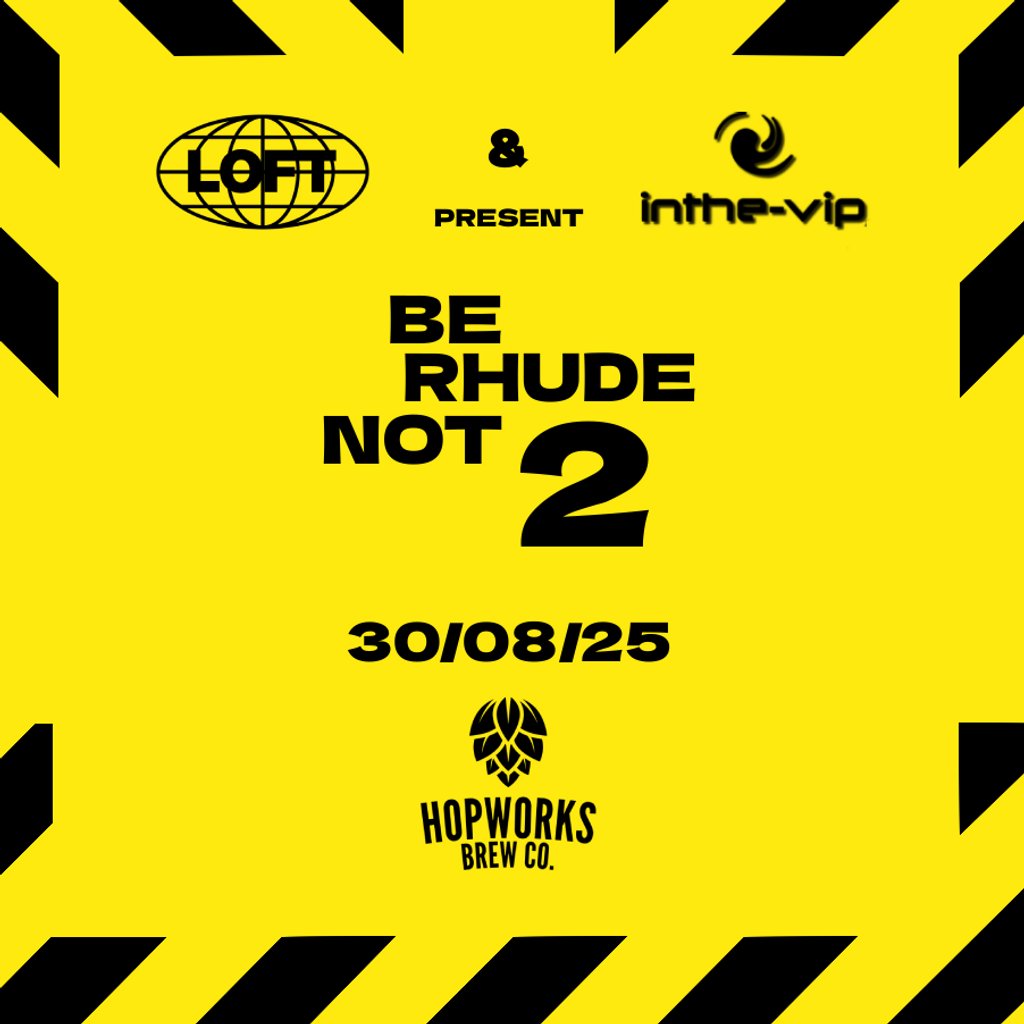 LOFT & InTheVIP Present Be Rude Not 2