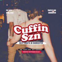 CUFFIN SZN - RnB, Toxic Anthems & Sexy Bashment in LDN at Trapeze Bar