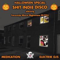Shit Indie Disco / Medication / Electrik - Halloween Fancy Dress Shit Indie Disco / Medication / Electrik - Halloween Fancy Dress