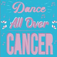 Dance All Over Cancer