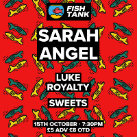 Fish Tank presents: Sarah Angel + Special Guests