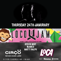 Loca @ Circö : LOCO & JAM : Thurs 24th Jan