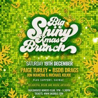 BIG SHINY XMAS BRUNCH  - Sat 19th Dec- Fauldhouse at Fauldhouse Miners Welfare Club