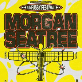Unfussy Festival: Morgan Seatree + many more