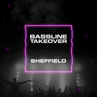 Bassline Takeover: Bass Takeover Tour Sheffield at Network