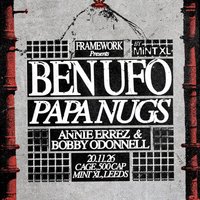 Framework presents: BEN UFO & PAPA NUGS at Mint Xl