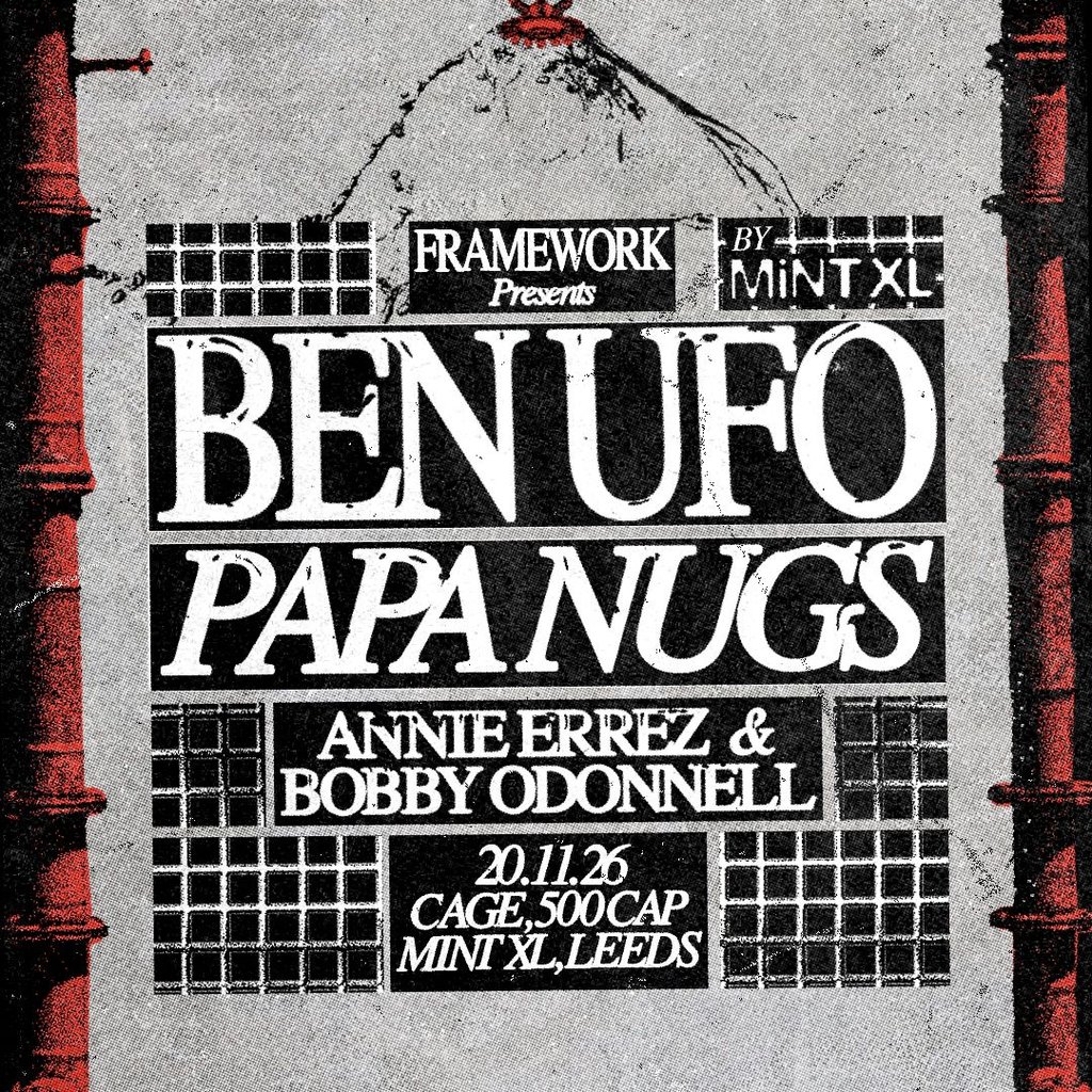 Framework presents: BEN UFO & PAPA NUGS at Mint Xl, Leeds