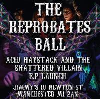 Acid Haystack and the Shattered Villain - Reprobates Ball