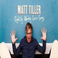 Matt Tiller - Slightly Wonky Love Songs