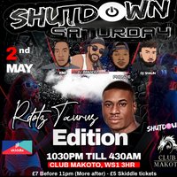 Shutdown Saturday [Taurus Edition] at Club Makoto