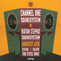 Channel One Meets Iration Steppas at The Steel Yard