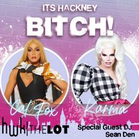 It's Hackney Bitch! Drag Brunch W/ Cal Fox & Karma + DJ Sean Den at HWK THE LOT