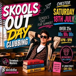 Throwback Masters Chester Over 25s Skools Out Day Clubbing