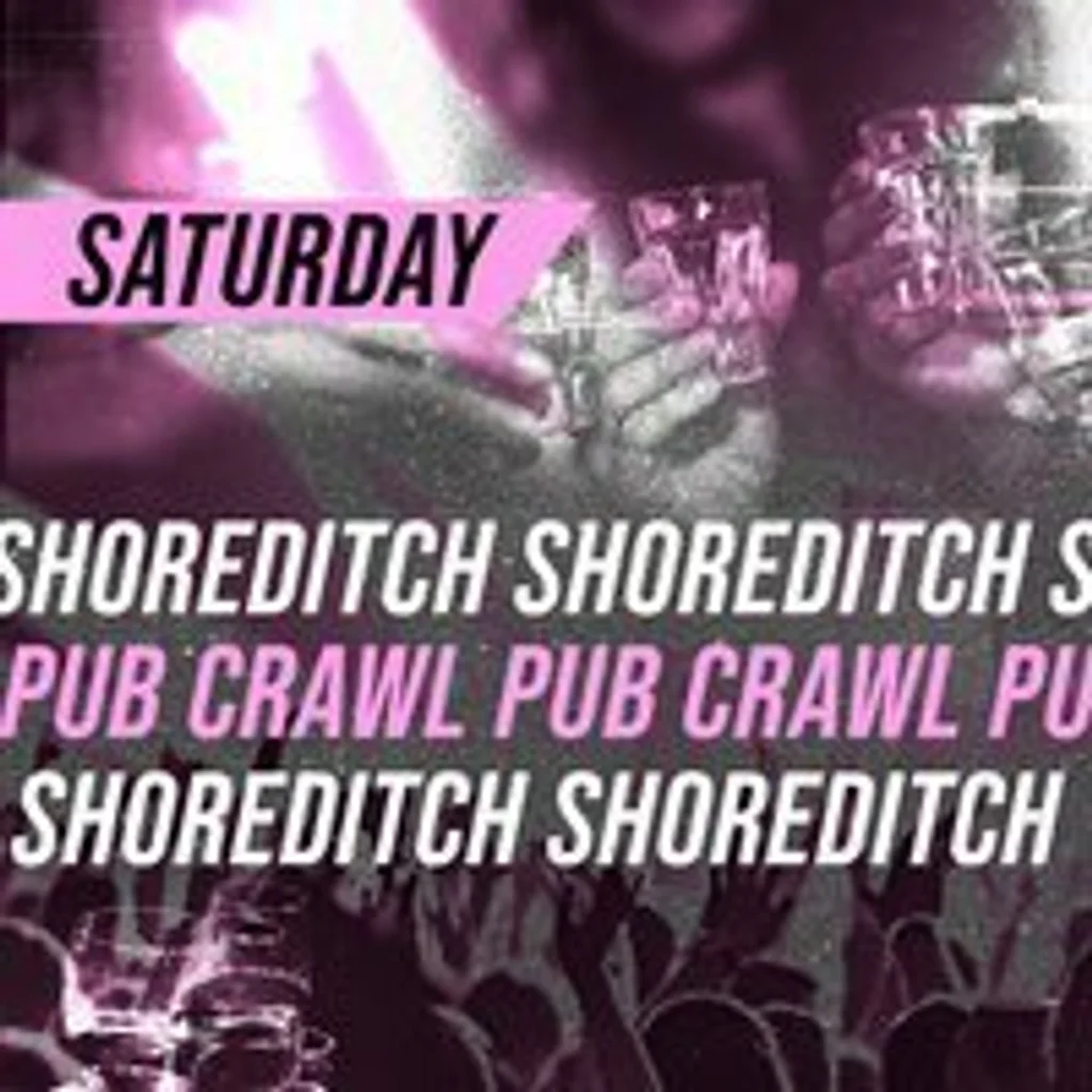 SHOREDITCH PUB CRAWL - Every Saturday