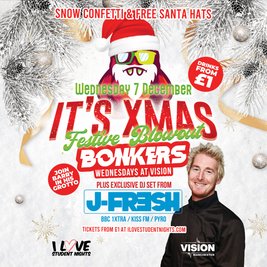 Bonkers Festive Blowout with J-Fresh // Wed 7th Dec at Vision