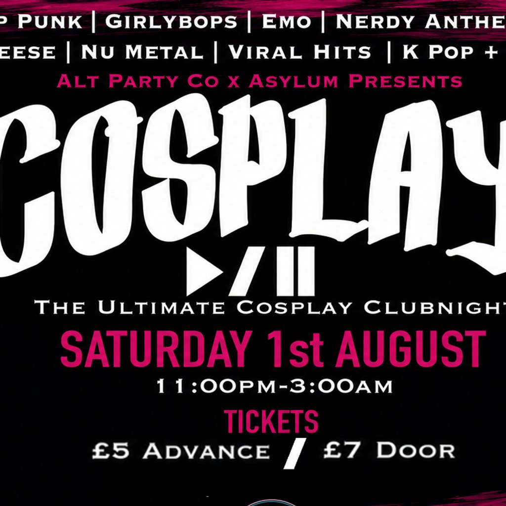COSPLAY Club Night *Launch/ Con Afterparty*
