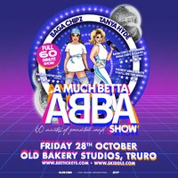 A MUCH BETTER ABBA SHOW with Baga Chipz at Old Bakery Studios Truro