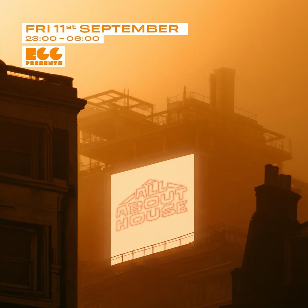 Egg LDN Pres: All About House / Limited Free Tickets
