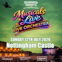 Musicals with Live Orchestra | Nottingham Castle
