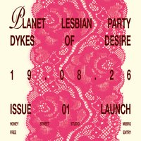 Planet Lesbian 001: DYKES OF DESIRE - Magazine Launch