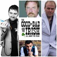 The Good, The Bad & The Irish!