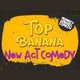 Top Banana - 9pm Event Title Pic