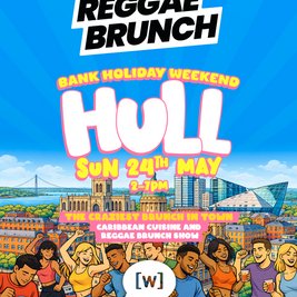The Reggae Brunch - HULL - Sun 24 May
