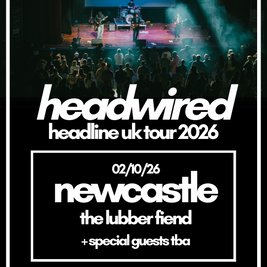 Headwired UK Tour 2026 - Newcastle