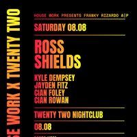 House Work presents Twenty Two | 08.08 at Twenty Two Night Club
