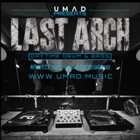 UMAD Presents - LAST ARCH at The Last Arch