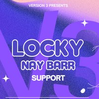 Version3 Presents LOCKY &amp; NAY BARR