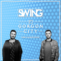 Swing W/ Gorgon City, GW Harrison + More