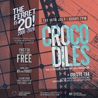 The Ferret is 20! // CROCODILES + guests tba