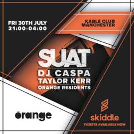 Orange: The Return at Kable Club (SUAT & DJ Caspa)