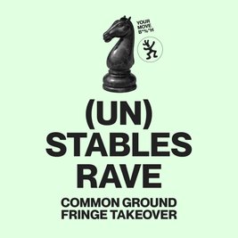(Un) Stables Rave - Common Ground Fringe Takeover -Uplands Roast