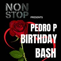 Non Stop - Pedro P Birthday Celebrations